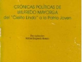 Crónicas políticas de Wilfredo Mayorga