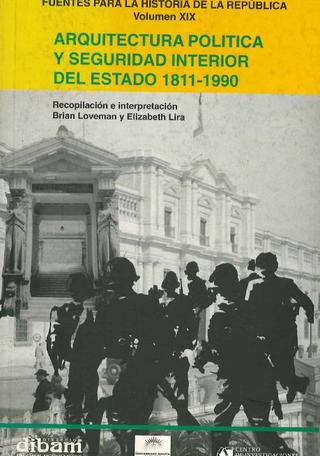 Arquitectura polítiuca y seguridad interior del estado.Chile 1811-1990