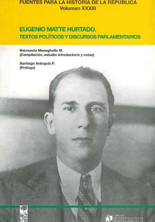 Eugenio Matte Hurtado. Textos políticos y discursos parlamentarios